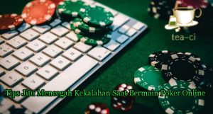 Tips Jitu Mencegah Kekalahan Saat Bermain Poker Online
